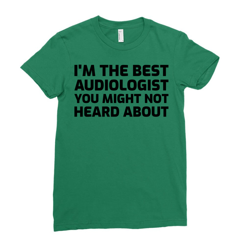 Im The Best Audiologist Blue Ladies Fitted T-Shirt by freezyaloiniv | Artistshot