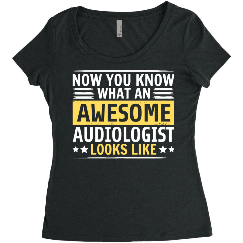 Now You Know What An Awesome Audiologist Looks Lik Women's Triblend Scoop T-shirt by kakukkfuseiv | Artistshot