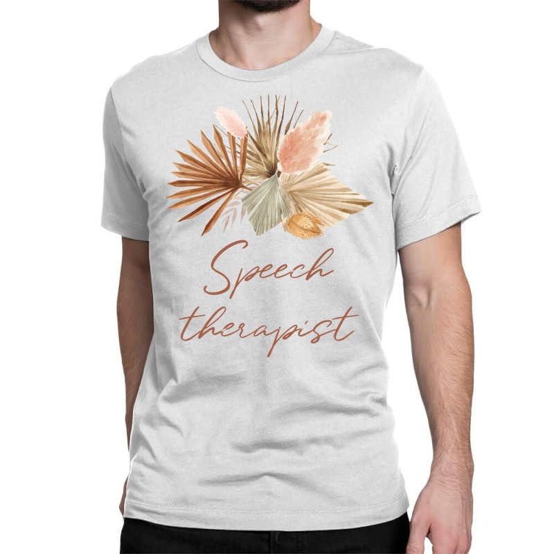 Speech Therapist Boho Dried Flowers Design Classic T-shirt by canudohidejip | Artistshot