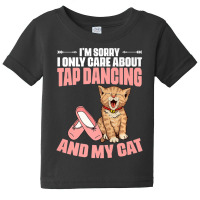 I'm Sorry Tap Dancing Cat For A Tap Dance Tap Danc Baby Tee | Artistshot