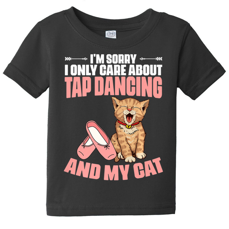 I'm Sorry Tap Dancing Cat For A Tap Dance Tap Danc Baby Tee | Artistshot