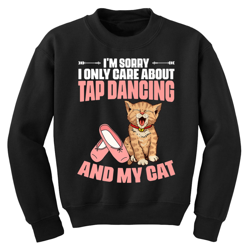 I'm Sorry Tap Dancing Cat For A Tap Dance Tap Danc Youth Sweatshirt | Artistshot