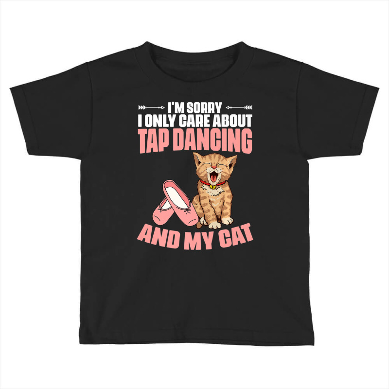 I'm Sorry Tap Dancing Cat For A Tap Dance Tap Danc Toddler T-shirt | Artistshot