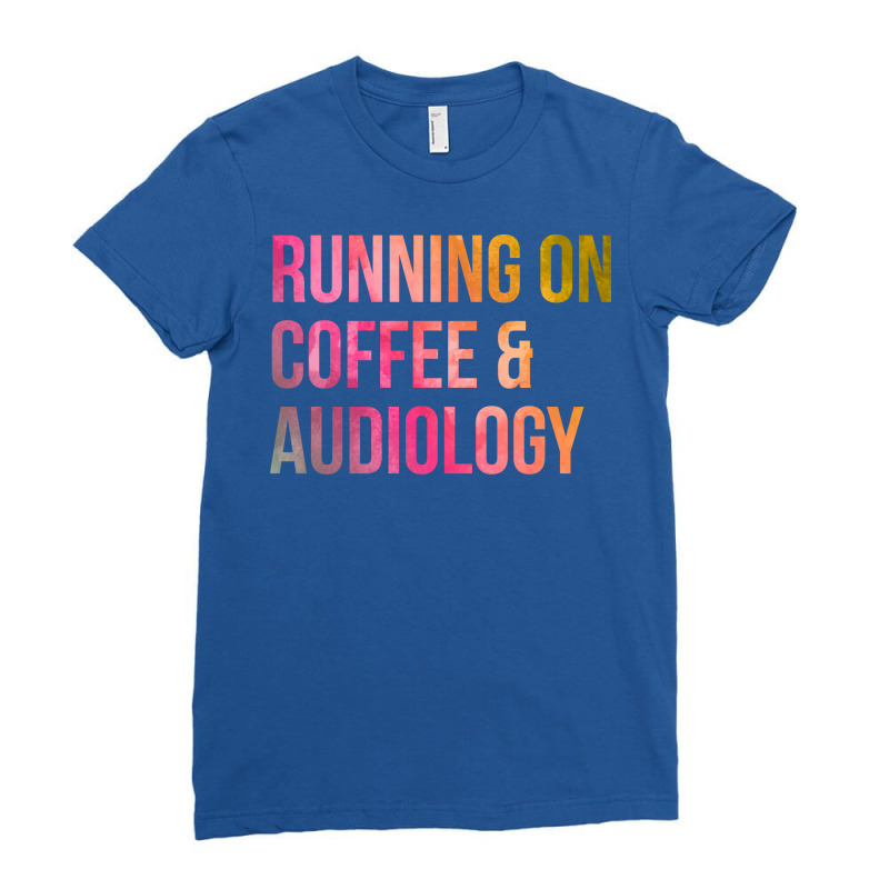 Awesome And Funny Running On Coffee And Audiology Ladies Fitted T-Shirt by fauzinhbibtos | Artistshot