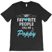 My Favorite People Call Me Poppy T-shirt | Artistshot