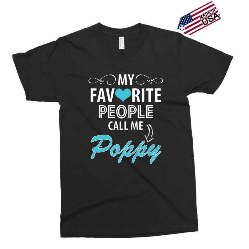 My Favorite People Call Me Poppy Exclusive T-shirt | Artistshot