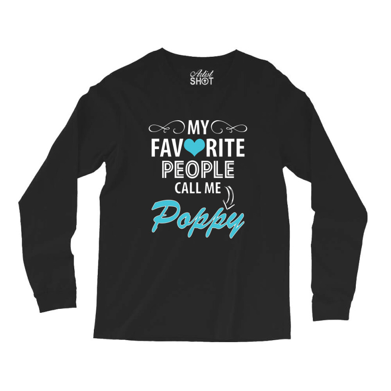 My Favorite People Call Me Poppy Long Sleeve Shirts | Artistshot