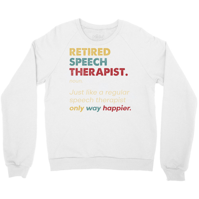 Speech Therapist Retired Retro Definition Design Crewneck Sweatshirt by tyashawiesztr | Artistshot