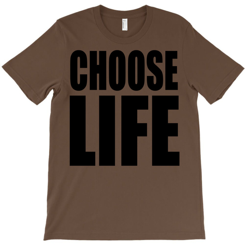 Choose Life T-shirt | Artistshot