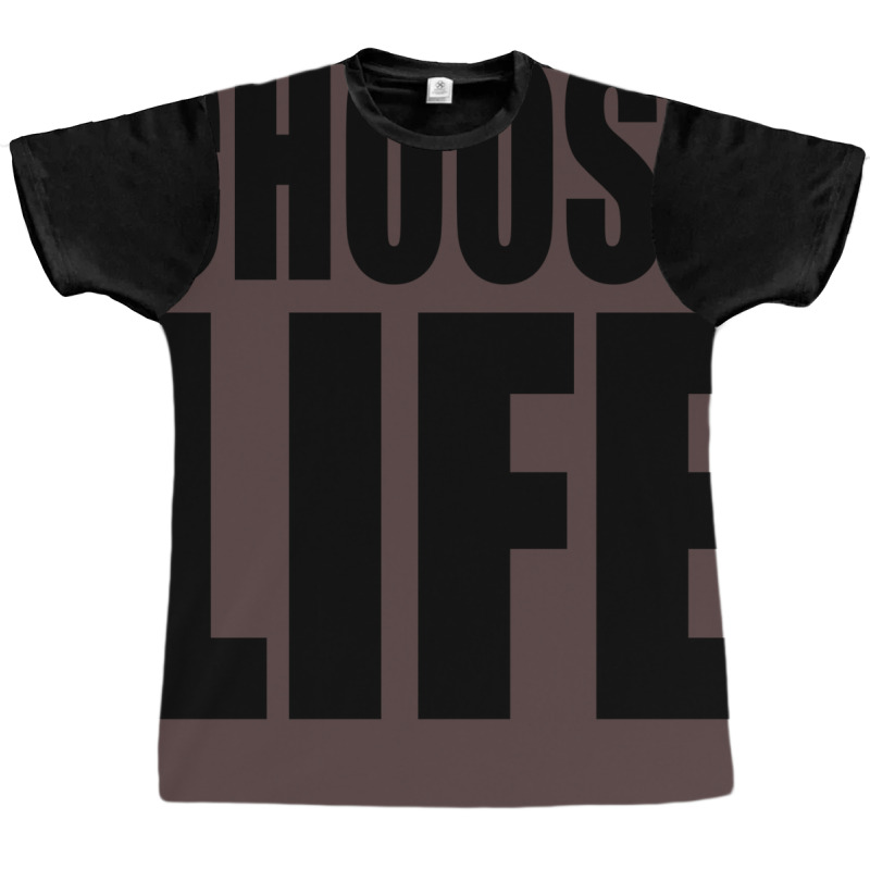 Choose Life Graphic T-shirt | Artistshot