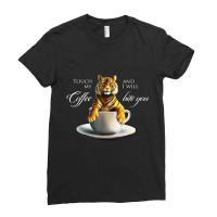 Touch My Coffee Tiger Cat Coffee Ladies Fitted T-shirt | Artistshot