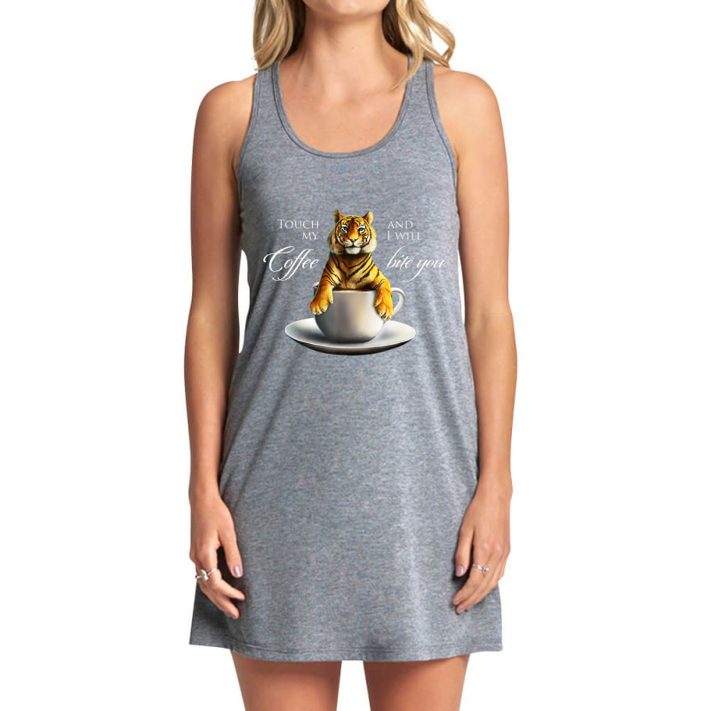 Touch My Coffee Tiger Cat Coffee Tank Dress by kimblejoettaefd | Artistshot