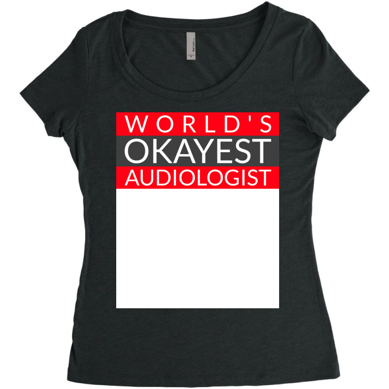 Worlds Okayest Audiologist Humor Women's Triblend Scoop T-shirt by freezyaloiniv | Artistshot