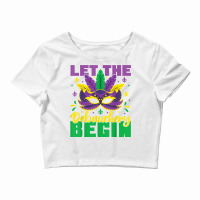 Let The Debauchery Begin Funny Adult Mardi Gras Pa Crop Top | Artistshot