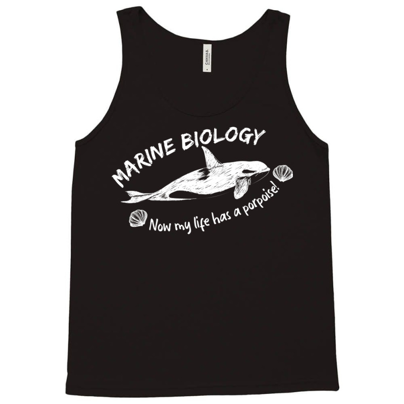 Marine Biology Now My Life Has A Porpoise! Tank Top | Artistshot