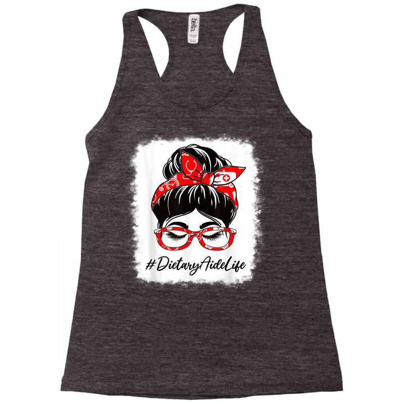 Dietary Aide Bleached Messy Bun Appreciation Day F Racerback Tank by mauthe | Artistshot