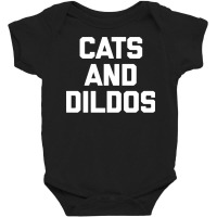 Cats & Dildos T Shirt Funny Saying Sarcastic Novel Baby Bodysuit | Artistshot