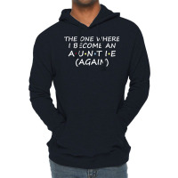 The One Where I Become An Auntie Again  Soon To Be Lightweight Hoodie | Artistshot