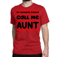 My Favorite People Call Me Aunt Blue Classic T-shirt | Artistshot