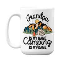 Limited Edition Grandpa Is My Name Camping 15 Oz Coffee Mug | Artistshot