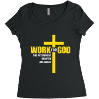 Work For God The Retirement Benefits Are Great Women's Triblend Scoop T-shirt | Artistshot