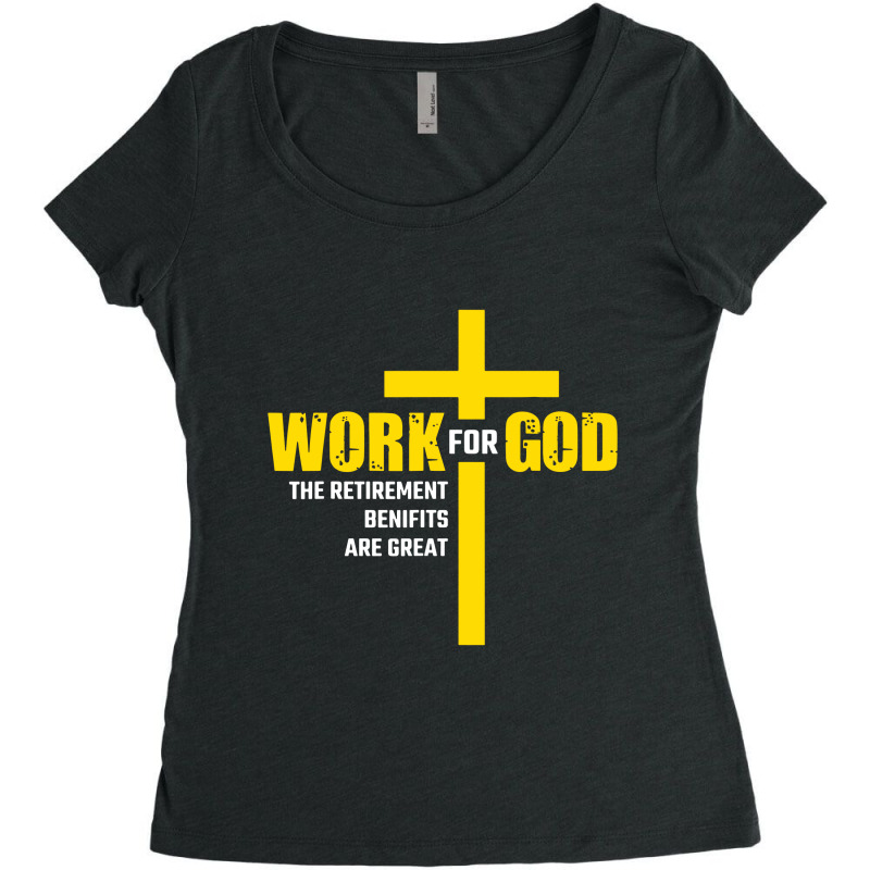 Work For God The Retirement Benefits Are Great Women's Triblend Scoop T-shirt by skw art | Artistshot