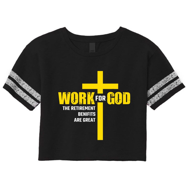 Work For God The Retirement Benefits Are Great Scorecard Crop Tee by skw art | Artistshot