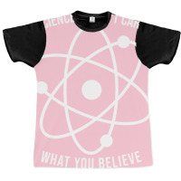 Science Doesnt Care What You Believe Science Aesth Graphic T-shirt | Artistshot