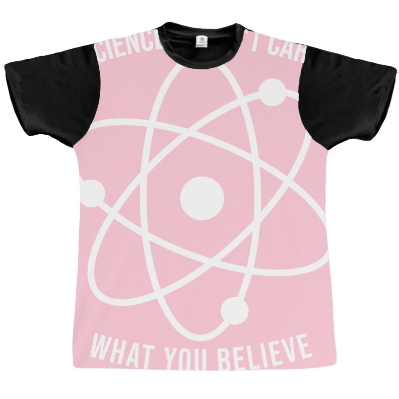 Science Doesnt Care What You Believe Science Aesth Graphic T-shirt | Artistshot