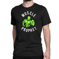 Muscle Prophet Classic T-shirt | Artistshot