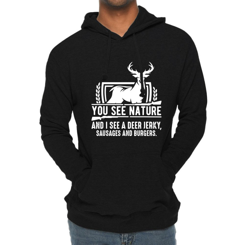 You See Nature And I See A Deer Jerky Lightweight Hoodie | Artistshot