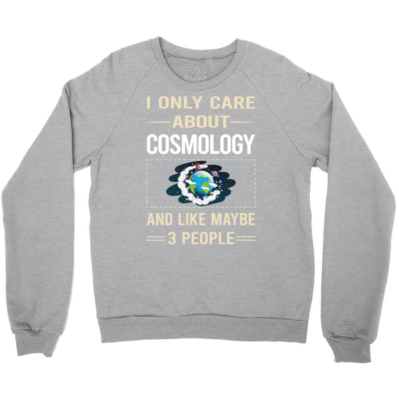 Funny 3 People Cosmology Quote Crewneck Sweatshirt by betheysoyars2 | Artistshot