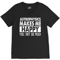 Astrophysics Makes Me Happy Aesthetic V-neck Tee | Artistshot