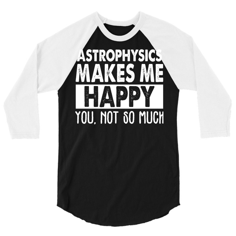 Astrophysics Makes Me Happy Aesthetic 3/4 Sleeve Shirt | Artistshot