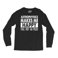 Astrophysics Makes Me Happy Aesthetic Long Sleeve Shirts | Artistshot