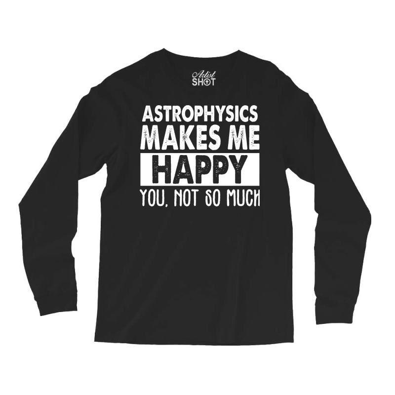 Astrophysics Makes Me Happy Aesthetic Long Sleeve Shirts | Artistshot