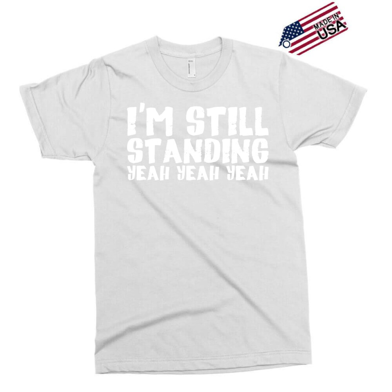 I'm Still Standing (white) Exclusive T-shirt | Artistshot