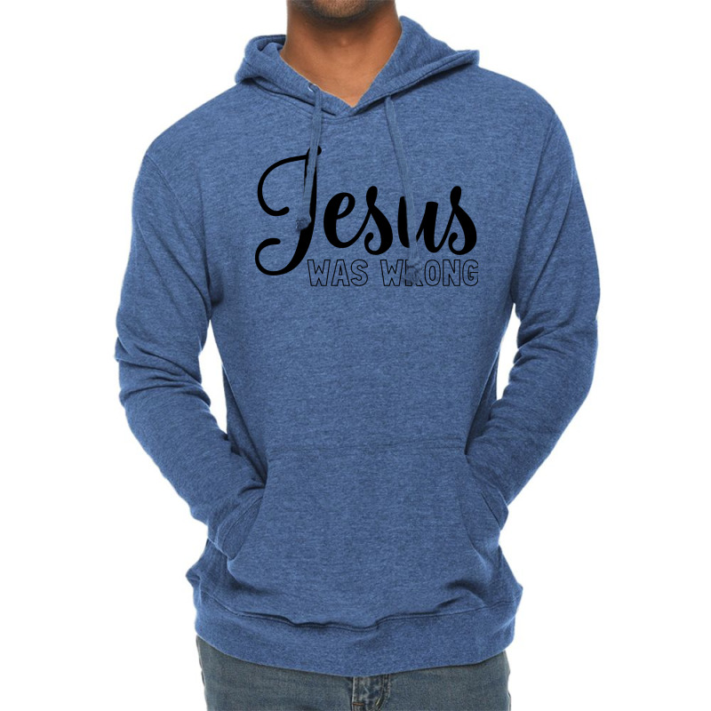 Jesus Was Wrong Aesthetic Lightweight Hoodie | Artistshot