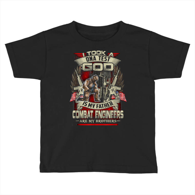 Combat Engineer T Shirt , I Took A Dna Test God Is Toddler T-shirt by heffopance | Artistshot