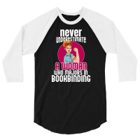 Never Underestimate Woman Bookbinding 3/4 Sleeve Shirt | Artistshot