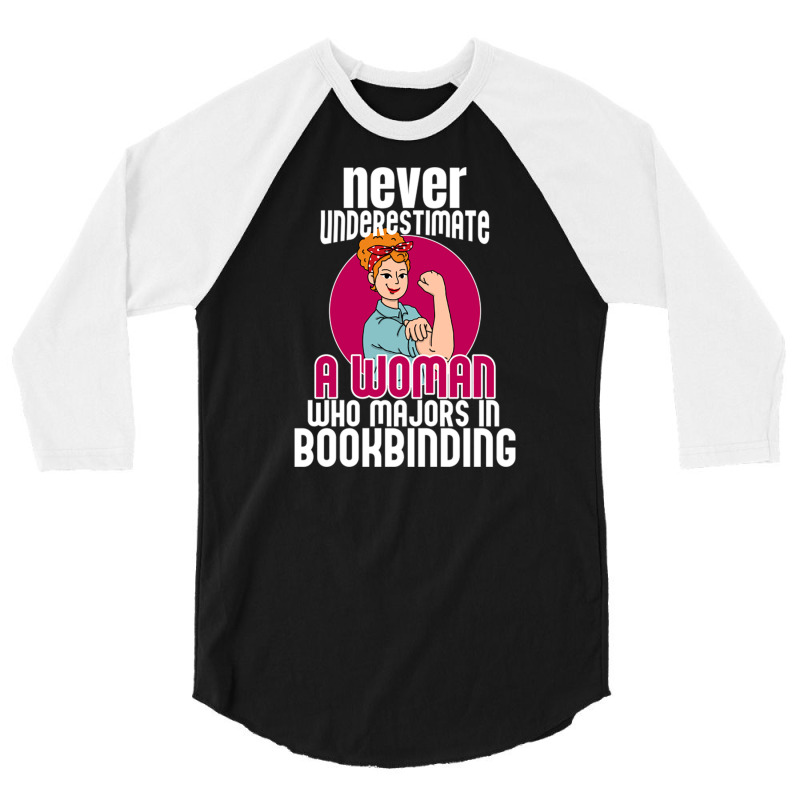 Never Underestimate Woman Bookbinding 3/4 Sleeve Shirt by DonoArt | Artistshot