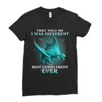 Dragon They Told Me I Was Different Best Complimen Ladies Fitted T-shirt | Artistshot