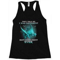 Dragon They Told Me I Was Different Best Complimen Racerback Tank | Artistshot