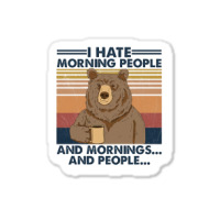 Camping I Hate Morning People And People And Morni Sticker | Artistshot