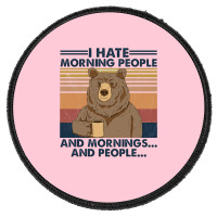 Camping I Hate Morning People And People And Morni Round Patch | Artistshot