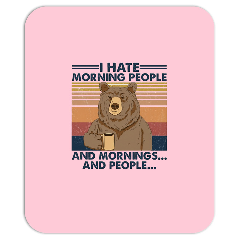 Camping I Hate Morning People And People And Morni Mousepad | Artistshot