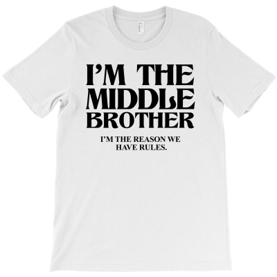 I'm The Middle Brother - Funny Quotes T-shirt Designed By Takdir Alisahbana