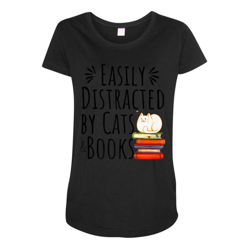 Cats Quote, Easily Distracted By Cats And Books Lo Maternity Scoop Neck T-shirt by spannmargarettrgy | Artistshot