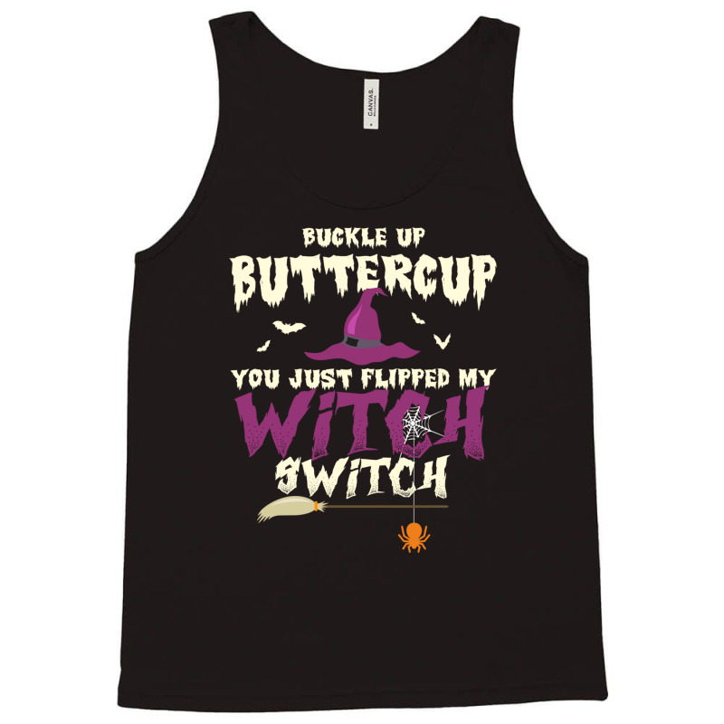 Buckle Up Buttercup You Just Flipped My Witch Switch Funny Halloween Q Tank Top | Artistshot