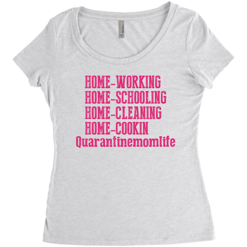 Home Working Homeschooling Home Cleaning Home Cookin Quarantine Mom Li Women's Triblend Scoop T-shirt by FAICAL | Artistshot